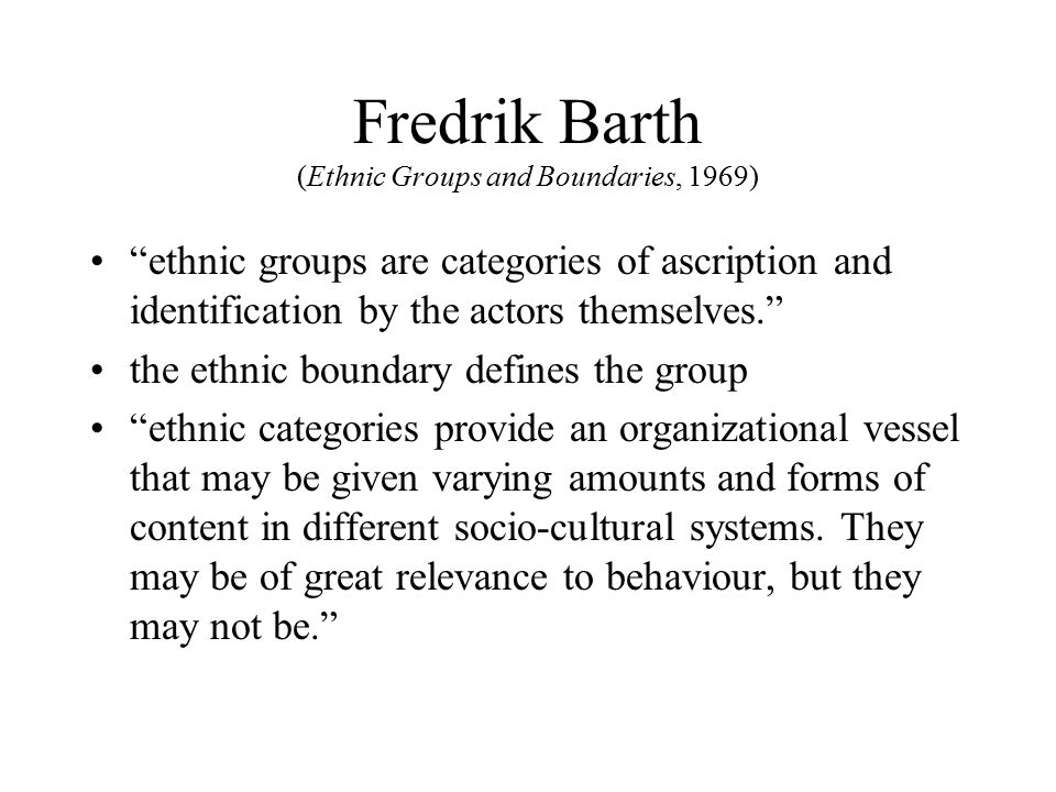 Barth’s theoretical assertions on ethnicity